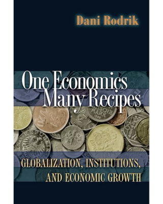 One Economics, Many Recipes: Globalization, Institutions, and Economic Growth